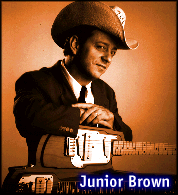 [Junior Brown]